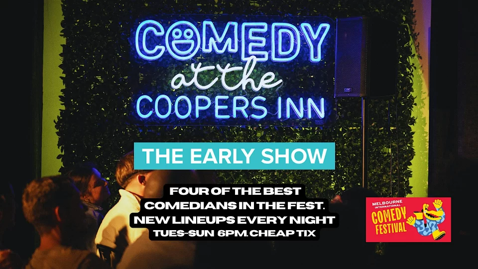 Comedy At The Coopers Inn- The Early Show MICF 2026