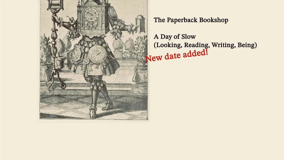 A Day of Slow (Looking, Reading, Writing, Being)