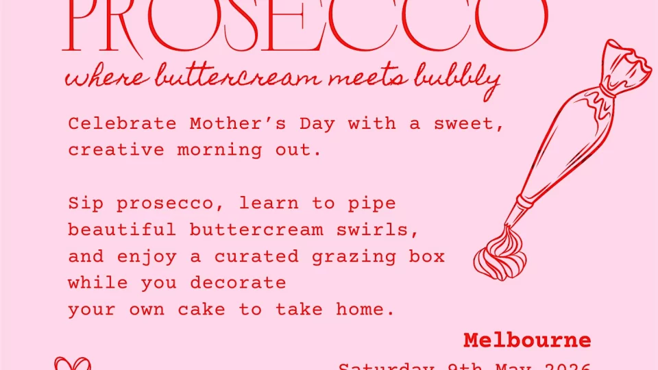 Piping & Prosecco – Mother’s Day – Sweeter than Cake