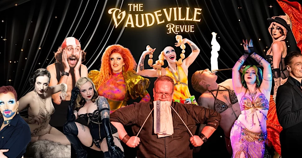 The Vaudeville Revue – Cabaret, Comedy, Burlesque and Sideshow!