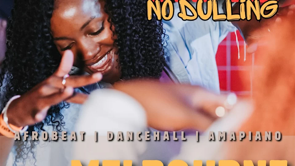 AFRO VIBES – NO DULLING MELBOURNE