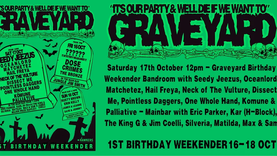 THE GRAVEYARD 1ST BIRTHDAY - SATURDAY