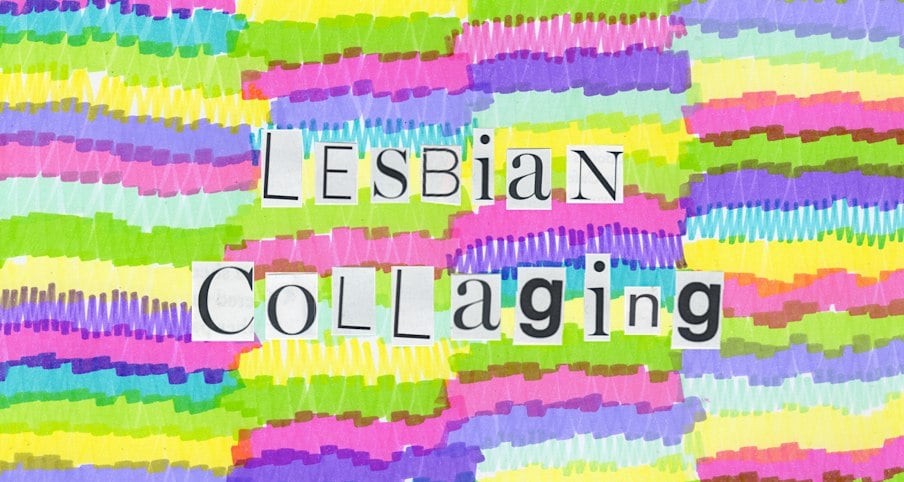 Lesbian Collaging November