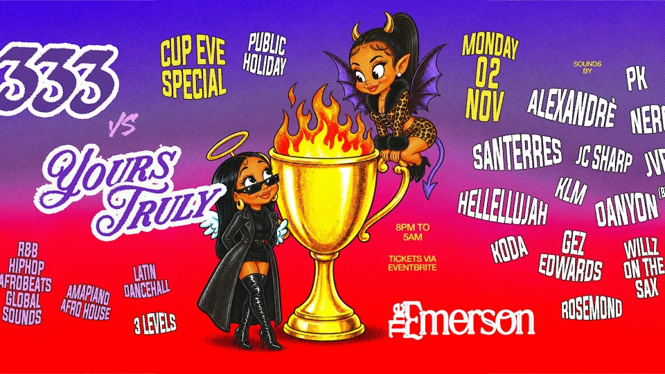 333 vs Yours Truly – Cup Eve – Public Holiday “Mon 02 Nov”